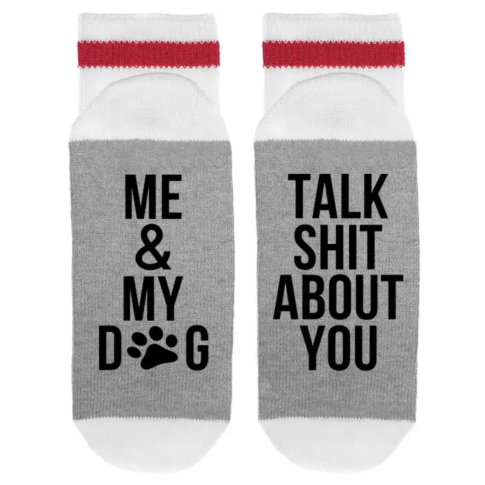 Me and my dog talk shit about you Socks
