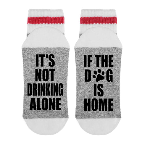 It’s not drinking alone if the dog is home Socks